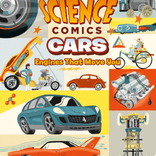 Science Comics: Cars - Engines That Move You