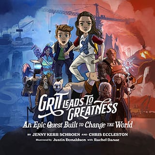 Grit Leads to Greatness: An Epic Quest Built To Change The World